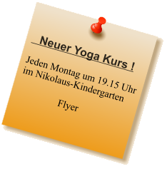 Neuer Yoga Kurs !  Jeden Montag um 19.15 Uhr im Nikolaus-Kindergarten                    Flyer